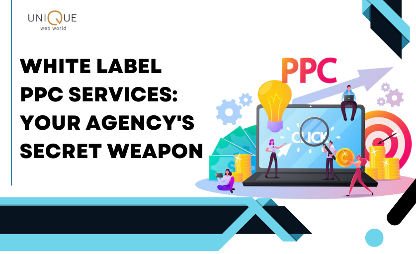 White Label PPC Services – Your Agency’s Hidden Weapon for Growth